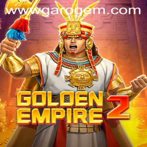 Discover the Thrills of GoldenEmpire2: An Adventure with Garo Gem PH